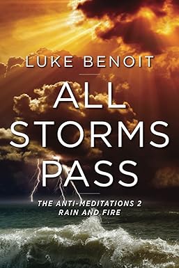 All Storms Pass 2: Rain and Fire by Luke Benoit